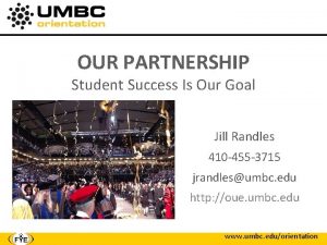 OUR PARTNERSHIP Student Success Is Our Goal Jill