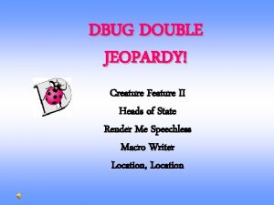 DBUG DOUBLE JEOPARDY Creature Feature II Heads of