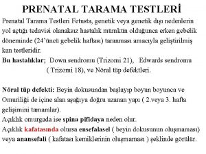 PRENATAL TARAMA TESTLER Prenatal Tarama Testleri Fetusta genetik