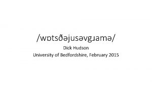 wtsjusvgam Dick Hudson University of Bedfordshire February 2015
