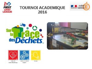 TOURNOI ACADEMIQUE 2016 CULTIVER DES VALEURS Nous sommes