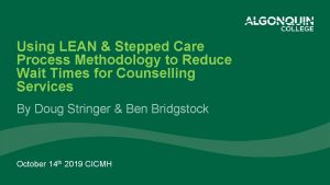 Using LEAN Stepped Care Process Methodology to Reduce