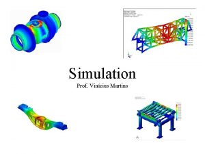 Simulation Prof Vincius Martins Simulation Simulation uma ferramenta