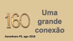 Uma grande conexo GaranhunsPE ago2018 CONTM O relato