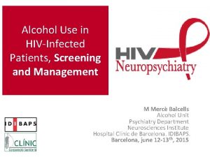 Alcohol Use in HIVInfected Patients Screening and Management