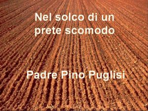 Nel solco di un prete scomodo Padre Pino