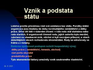 Vznik a podstata sttu Lidstvo proilo pevnou st