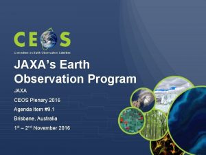 Committee on Earth Observation Satellites JAXAs Earth Observation