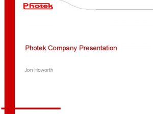Photek Company Presentation Jon Howorth Company Profile Located
