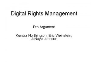 Digital Rights Management Pro Argument Kendra Northington Eric