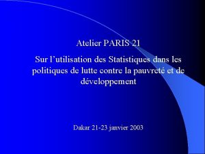 Atelier PARIS 21 Sur lutilisation des Statistiques dans