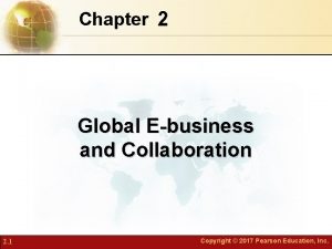Chapter 2 Global Ebusiness and Collaboration 2 1