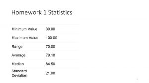 Homework 1 Statistics Minimum Value 30 00 Maximum