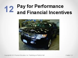 12 Pay for Performance and Financial Incentives Copyright