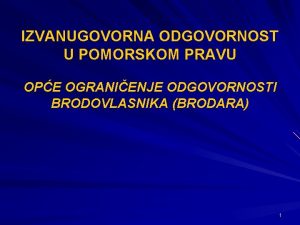 IZVANUGOVORNA ODGOVORNOST U POMORSKOM PRAVU OPE OGRANIENJE ODGOVORNOSTI