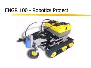 ENGR 100 Robotics Project Presentation Outline I III