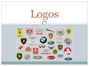 Logos Logos A logo is a unique identifying