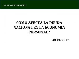 IGLESIA CRISTIANA JOSUE COMO AFECTA LA DEUDA NACIONAL