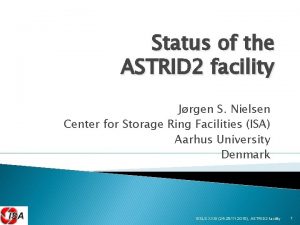 Status of the ASTRID 2 facility Jrgen S