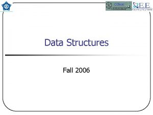 COMM Data Structures Fall 2006 COMM Data Structures