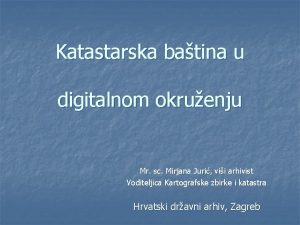 Katastarska batina u digitalnom okruenju Mr sc Mirjana