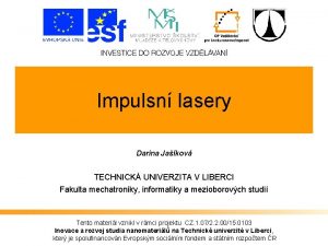 Impulsn lasery Darina Jakov TECHNICK UNIVERZITA V LIBERCI