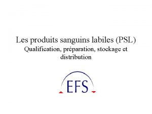 Les produits sanguins labiles PSL Qualification prparation stockage