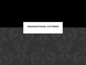 ORGANIZATIONAL PATTERNS SPATIAL PATTERN P 104 Spatial pattern