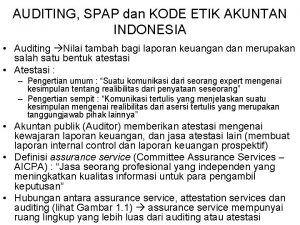 AUDITING SPAP dan KODE ETIK AKUNTAN INDONESIA Auditing