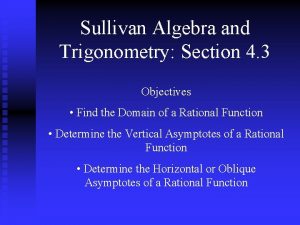 Sullivan Algebra and Trigonometry Section 4 3 Objectives