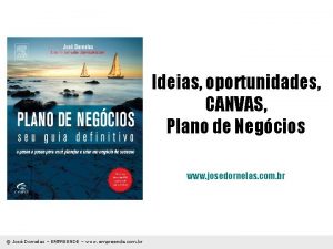 Ideias oportunidades CANVAS Plano de Negcios www josedornelas