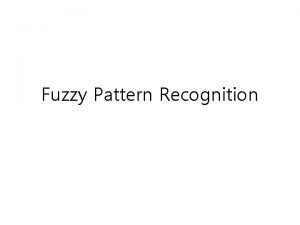 Fuzzy Pattern Recognition Overview of Pattern Recognition Pattern