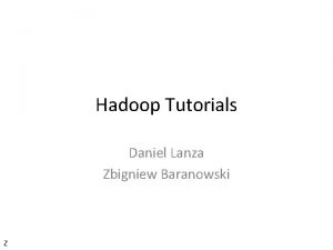 Hadoop Tutorials Daniel Lanza Zbigniew Baranowski Z 4