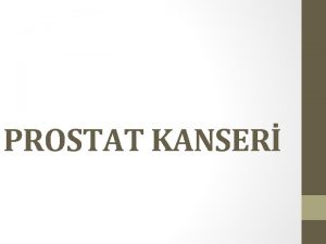 PROSTAT KANSER PROSTAT NEDR Prostat mesane ve penis