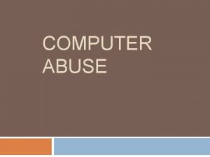 COMPUTER ABUSE Gangguan terhadap sistem komputer Klasifikasi gangguan