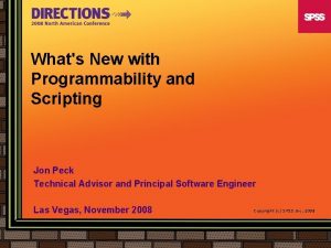 Whats New with Programmability and Scripting Jon Peck