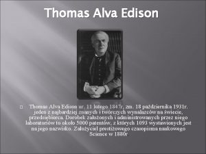 Thomas Alva Edison ur 11 lutego 1847 r