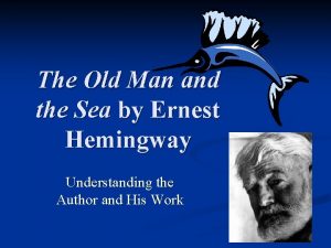 The Old Man and the Sea by Ernest