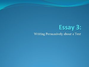 Essay 3 Writing Persuasively about a Text Writing