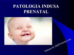 PATOLOGIA INDUSA PRENATAL m o c ts d