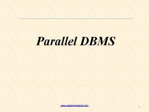 Parallel DBMS www assignmentpoint com 1 Parallel DBMS