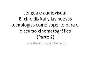 Lenguaje audiovisual El cine digital y las nuevas