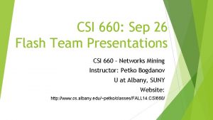 CSI 660 Sep 26 Flash Team Presentations CSI