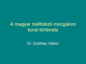 A magyar mltidz mozgalom korai trtnete Dr Szllsy