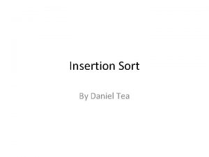 Insertion Sort By Daniel Tea What is Insertion