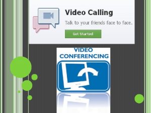 WHAT IS VIDEO CONFERENCING Video conferencing is simply