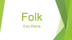 Folk Edo Klena Folk je hudobn ner ktor