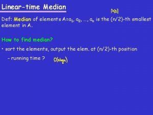 Lineartime Median Def Median of elements Aa 1