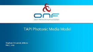 TAPI Photonic Media Model Stephane StLaurent Infinera May