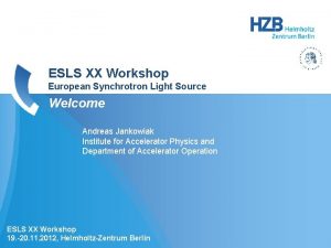 ESLS XX Workshop European Synchrotron Light Source Welcome